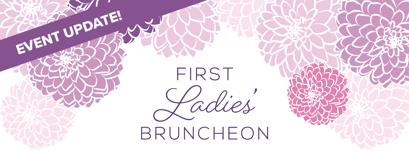 First Ladies' Bruncheon - Event Update!